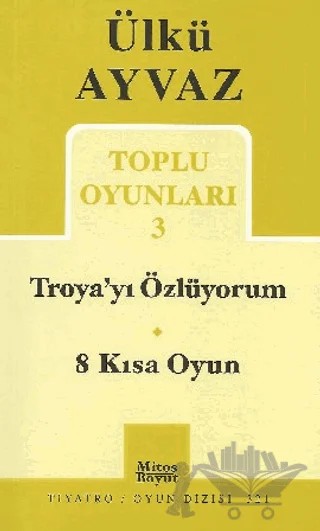 Troya’yı Özlüyorum - 8 Kısa Oyun – Ülkü Ayvaz – Mitos Boyut Yayınları kitap kapağı
