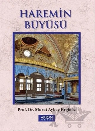 Haremin Büyüsü – Murat Aykaç Erginöz – Arion Yayınevi kitap kapağı