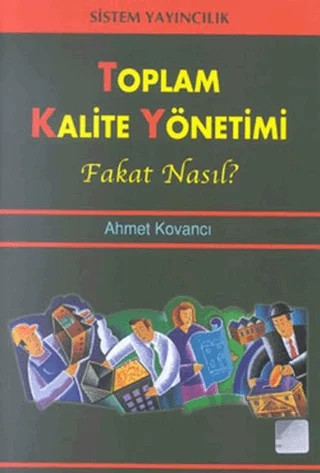 Toplam Kalite Yönetimi Fakat Nasıl? – Ahmet Kovancı – Sistem Yayıncılık kitap kapağı
