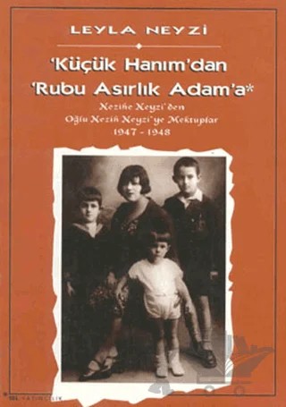 Küçük Hanım’dan Rubu Asırlık Adam’a – Leyla Neyzi – Sel Yayıncılık kitap kapağı