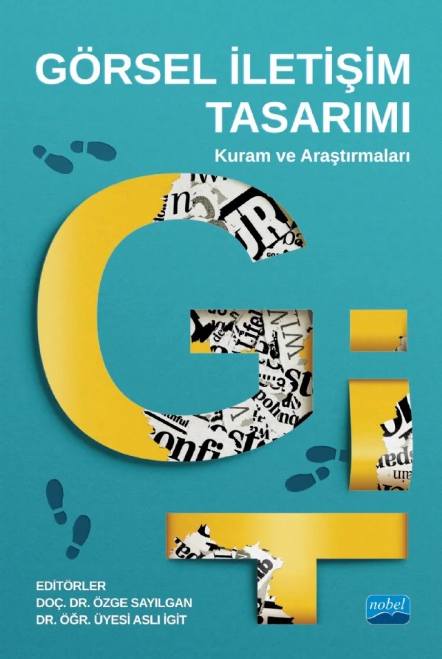 GÖRSEL İLETİŞİM TASARIMI: Kuram ve Araştırmaları – Aslı İgit, Bayram Oğuz Aydın, Burcu Gümüş, Derya Ölçener, Doğan Arslan, Elif Atamaz, Ezgi Karaata, İlknur Karahan, Mustafa Aydemir, Özge Sayılgan, Özlem Duğan, Serenay Şahin, Yüce Sayılgan, Yüksel Balaban – Nobel Akademik Yayıncılık kitap kapağı