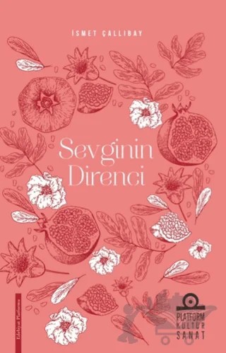 Sevginin Direnci – İsmet Çallıbay – Platform Kültür Sanat Yayınları kitap kapağı