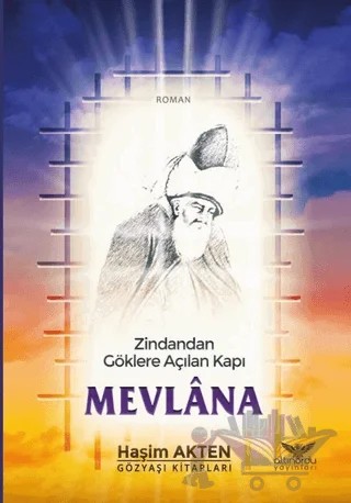Mevlana - Zindandan Göklere Açılan Kapı – Haşim Akten – Altınordu Yayınları kitap kapağı