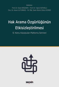 Hak Arama Özgürlüğünün Etkisizleştirilmesi 12. Kamu Hukukçuları Platformu Semineri – Ozan Erözden, Tuğrul B. Katoğlu, Aysun Altunkaş, Remzi Orku – Seçkin Yayıncılık kitap kapağı