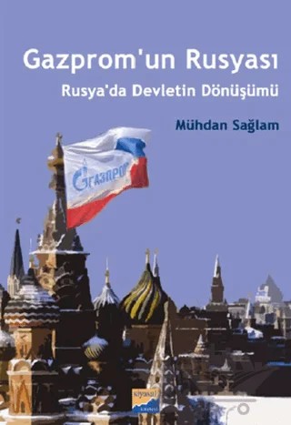 Gazprom'un Rusyası – Mühdan Sağlam – Siyasal Kitabevi kitap kapağı