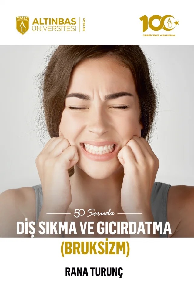 50 Soruda Diş Sıkma ve Gıcırdatma (Bruksizm) – Rana Turunç – Altınbaş Üniversitesi Yayınları kitap kapağı