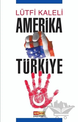 Amerika Türkiye – Lütfi Kaleli – Asya Şafak Yayınları kitap kapağı