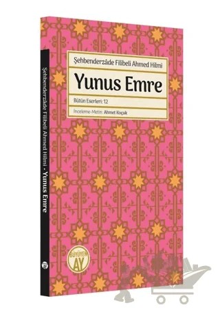 Yunus Emre – Şehbenderzâde Filibeli Ahmed Hilmi – Büyüyen Ay Yayınları kitap kapağı