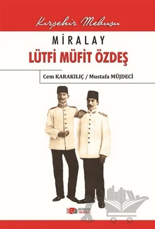 Miralay Lütfi Müfit Özdeş – Cem Karakılıç, Mustafa Müjdeci – Berikan Yayınevi kitap kapağı
