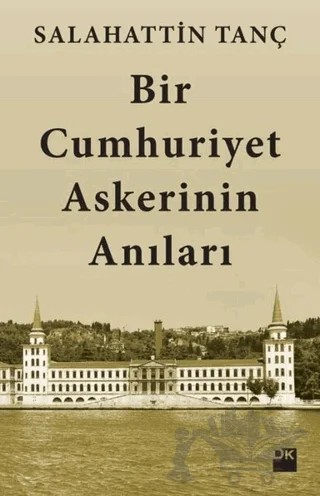 Bir Cumhuriyet Askerinin Anıları – Salahattin Tanç – Doğan Kitap kitap kapağı