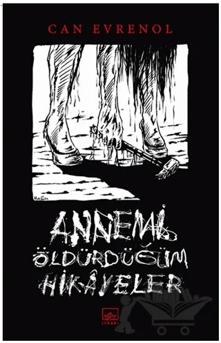 Annemi Öldürdüğüm Hikayeler – Can Evrenol – İthaki Yayınları kitap kapağı
