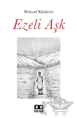 Ezeli Aşk – Behzad Khalvati – Kayıp Zaman Yayınları kitap kapağı