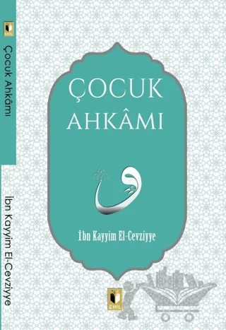 Çocuk Ahkamı – İbn Kayyım el-Cevziyye – Ehil Yayınları kitap kapağı