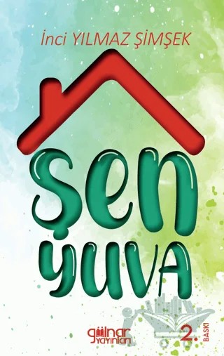 Şen Yuva – İnci Yılmaz Şimşek – Gülnar Yayınları kitap kapağı