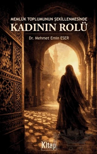 Memlük Toplumunun Şekillenmesinde Kadının Rolü – Mehmet Emin Eser – Kitap Dünyası Yayınları kitap kapağı