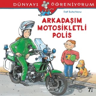 Dünyayı Öğreniyorum - Arkadaşım Motosikletli Polis – Ralf Butschkow – İş Bankası Kültür Yayınları kitap kapağı