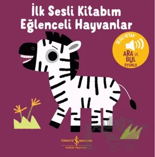Eğlenceli Hayvanlar - İlk Sesli Kitabım – Kolektif – İş Bankası Kültür Yayınları kitap kapağı