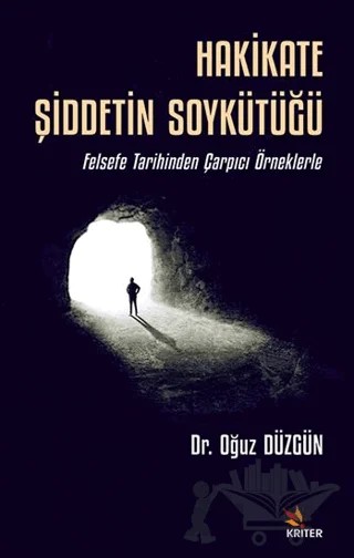Hakikate Şiddetin Soykütüğü – Oğuz Düzgün – Kriter Yayınları kitap kapağı