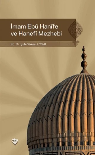 İmam Ebu Hanife ve Hanefi Mezhebi – Şule Yüksel Uysal – Türkiye Diyanet Vakfı Yayınları kitap kapağı