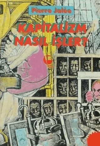 Kapitalizm Nasıl İşler? – Pierre Jalee – Belge Yayınları kitap kapağı
