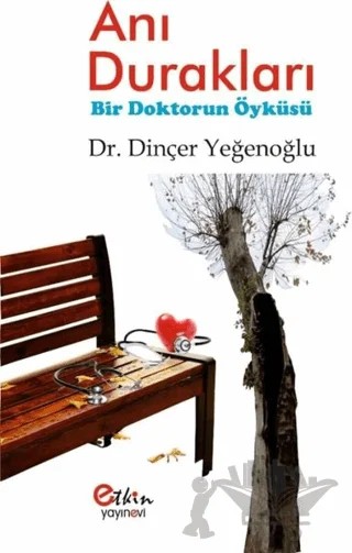 Anı Durakları – Dinçer Yeğenoğlu – Etkin Yayınevi kitap kapağı