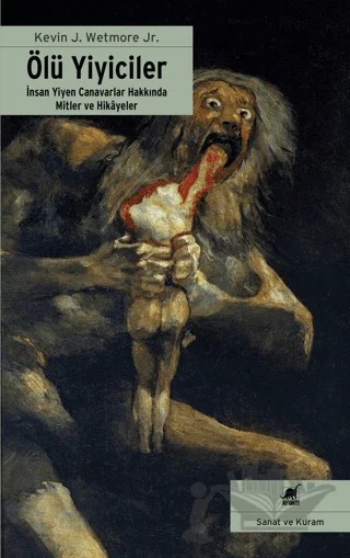 Ölü Yiyiciler İnsan Yiyen Canavarlar Hakkında Mitler ve Hikayeler – Kevin J. Wetmore – Ayrıntı Yayınları kitap kapağı