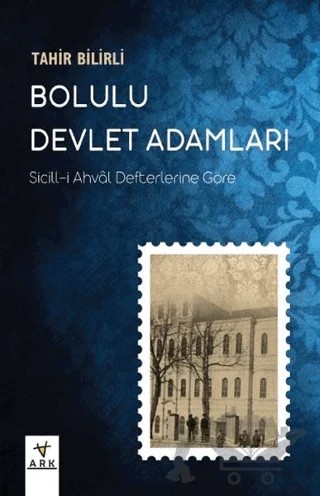 Bolulu Devlet Adamları – Tahir Bilirli – Ark Kitapları kitap kapağı