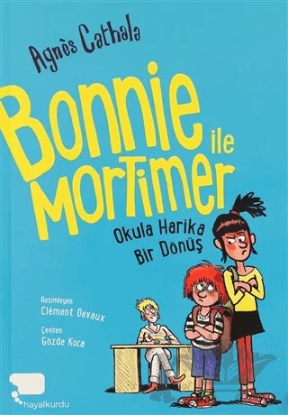 Bonnie ile Mortimer Okula Harika Bir Dönüş – Agnes Cathala – Hayalkurdu Kitap kitap kapağı