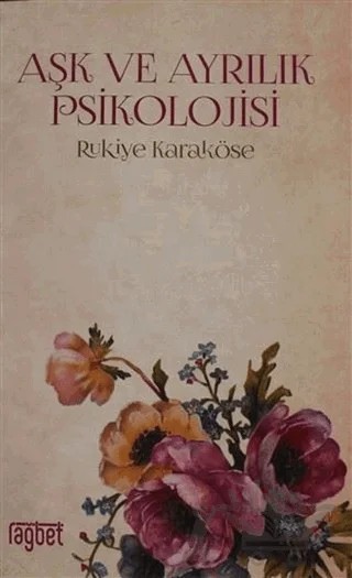 Aşk ve Ayrılık Psikolojisi – Rukiye Karaköse – Rağbet Yayınları kitap kapağı