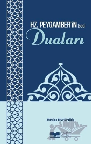 Hz. Peygamber'in (sas) Duaları – Hatice Nur Ertürk – Siyer Yayınları kitap kapağı
