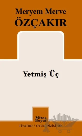 Yetmiş Üç – Meryem Merve Özçakır – Mitos Boyut Yayınları kitap kapağı