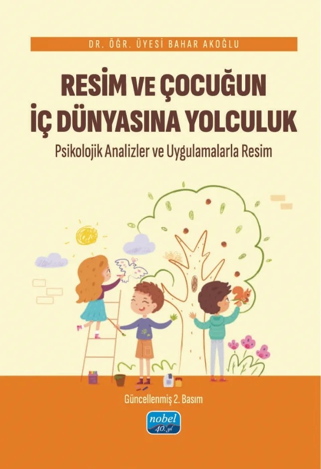 RESİM VE ÇOCUĞUN İÇ DÜNYASINA YOLCULUK Psikolojik Analizler ve Uygulamalarla Resim – Bahar Akoğlu – Nobel Akademik Yayıncılık kitap kapağı