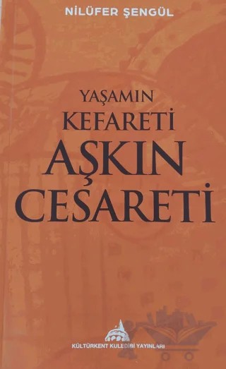 Yaşamın Kefareti Aşkın Cesareti – Nilüfer Şengül – Kültürkent Kuledibi Yayınları kitap kapağı