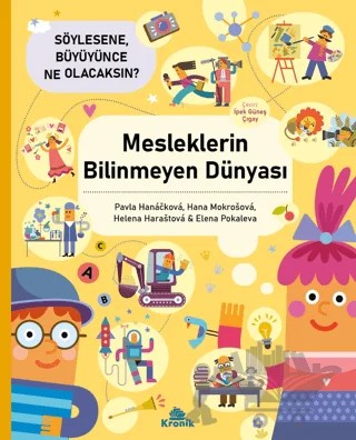 Mesleklerin Bilinmeyen Dünyası – Hana Mokrosova, Pavla Hanackova, Helena Harastova – Kronik Çocuk kitap kapağı