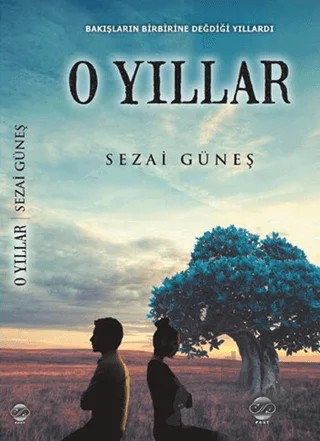 O Yıllar – Sezai Güneş – Post Yayınevi kitap kapağı