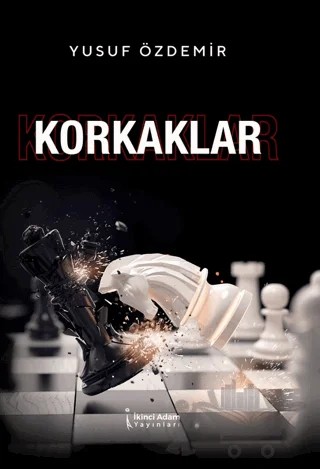 Korkaklar – Yusuf Özdemir – İkinci Adam Yayınları kitap kapağı