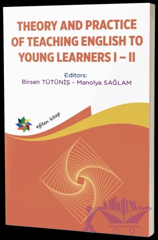 Theory and Practice Of Teachingi English To Young Learners 1 - 2 – Kolektif – Eğiten Kitap kitap kapağı