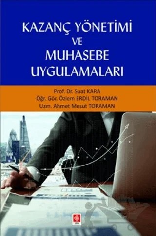 Kazanç Yönetimi ve Muhasebe Uygulamaları – Suat Kara, Özlem Erdil Toraman, Ahmet Mesut Toraman – Ekin Basım Yayın kitap kapağı