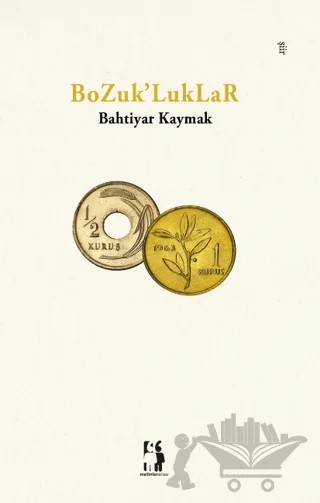 Bozuk'luklar – Bahtiyar Kaymak – Metinlerarası Kitap kitap kapağı