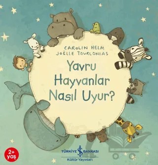 Yavru Hayvanlar Nasıl Uyur? – Carolin Helm – İş Bankası Kültür Yayınları kitap kapağı
