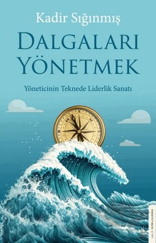 Dalgaları Yönetmek – Kadir Sığınmış – Destek Yayınları kitap kapağı
