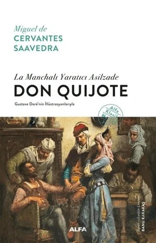 La Manchalı Yaratıcı Asilzade - Don Quijote – Miguel de Cervantes Saavedra – Alfa Yayınları kitap kapağı