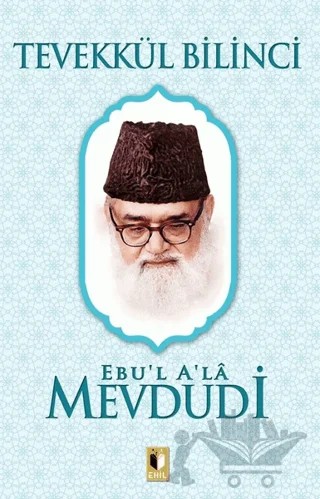 Tevekkül Bilinci – Seyyid Ebu'l-A'la el-Mevdudi – Ehil Yayınları kitap kapağı