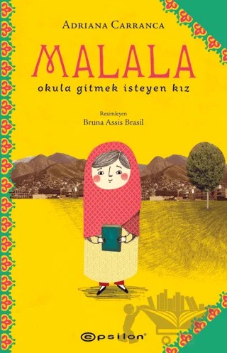Malala: Okula Gitmek İsteyen Kız – Adriana Carranca – Epsilon Yayınevi kitap kapağı