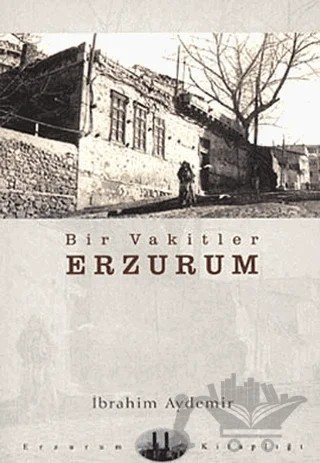 Bir Vakitler Erzurum – İbrahim Aydemir – Dergah Yayınları kitap kapağı