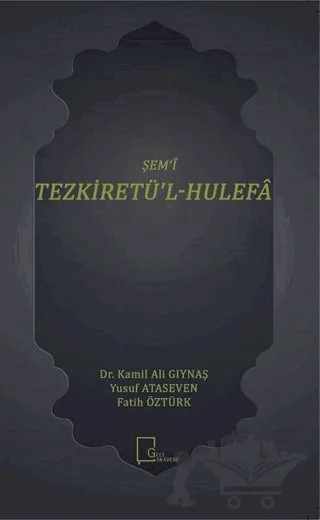 Şem'i Tezkiretü'l-Hulefa – Fatih Öztürk, Kamil Ali Gıynaş, Yusuf Ataseven – Gece Akademi kitap kapağı