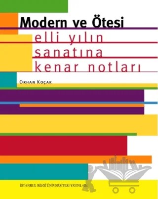 Modern ve Ötesi – Orhan Koçak – İstanbul Bilgi Üniversitesi Yayınları kitap kapağı