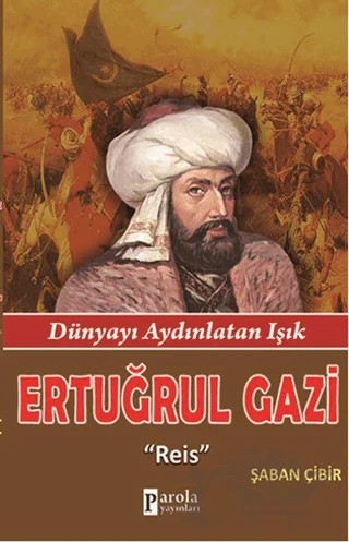 Ertuğrul Gazi – Şaban Çibir – Parola Yayınları kitap kapağı