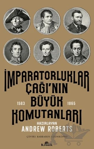 İmparatorluklar Çağı’nın Büyük Komutanları (1583-1865) – Andrew Roberts – Kronik Kitap kitap kapağı