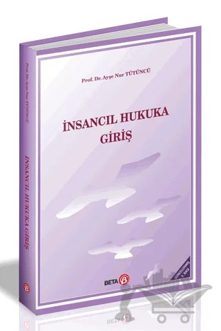 İnsancıl Hukuka Giriş – Ayşe Nur Tütüncü – Beta Yayınevi kitap kapağı